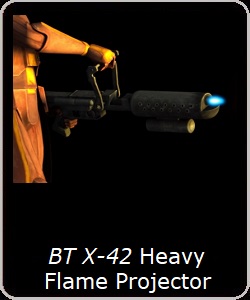BT X-42 Heavy Flame Projector